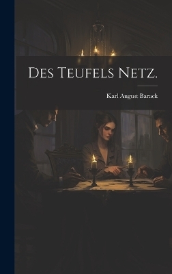 Des Teufels Netz. - Karl August Barack