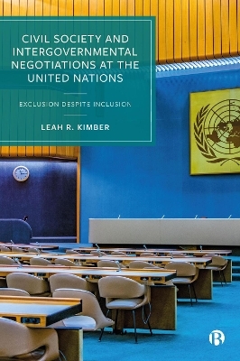 Civil Society and Intergovernmental Negotiations at the United Nations - Leah R. Kimber