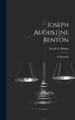 Joseph Augustine Benton - Joseph A Benton