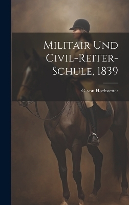 Militair und Civil-Reiter-Schule, 1839 - C Von Hochstetter