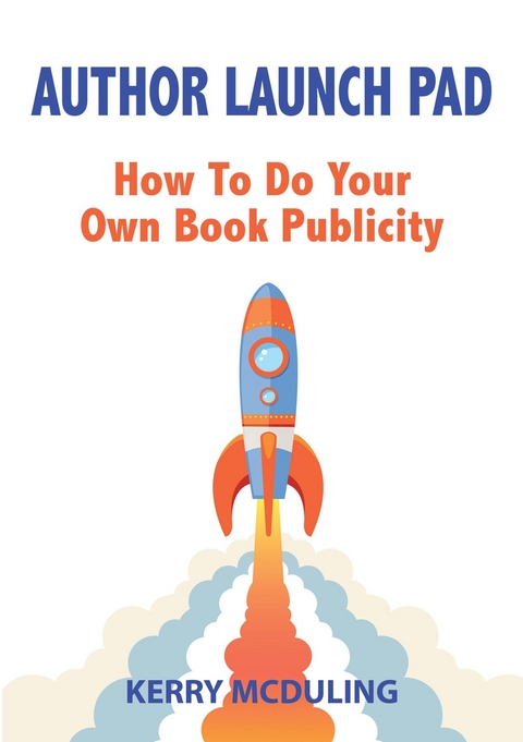 Author Launch Pad - How to Generate Free Publicity for your Book -  Kerry McDuling