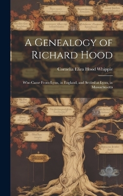 A Genealogy of Richard Hood - Cornelia Eliza Hood Whipple