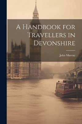 A Handbook for Travellers in Devonshire - John Murray