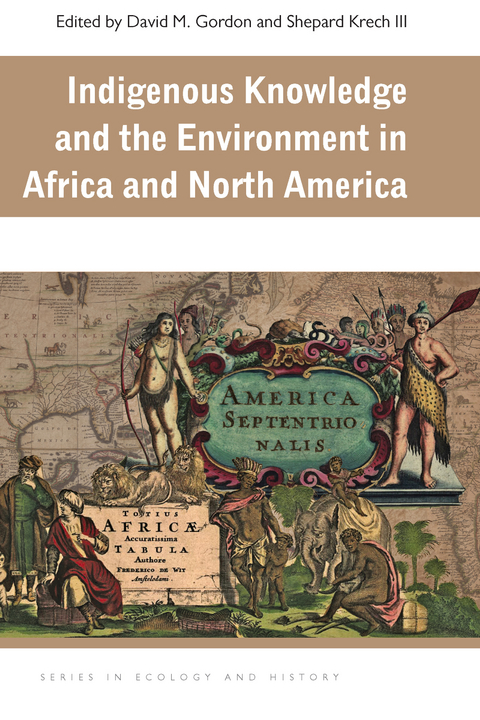 Indigenous Knowledge and the Environment in Africa and North America - 