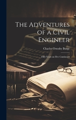 The Adventures of a Civil Engineer - Charles Ormsby Burge