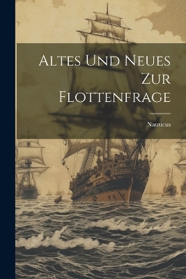 Altes Und Neues Zur Flottenfrage -  Nauticus