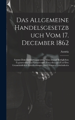 Das Allgemeine Handelsgesetzbuch Vom 17. December 1862 - 