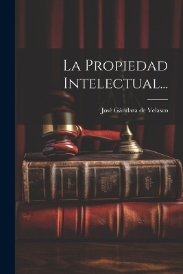 La Propiedad Intelectual... - 