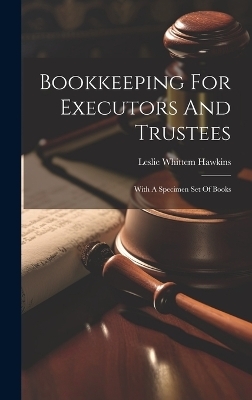 Bookkeeping For Executors And Trustees - Leslie Whittem Hawkins