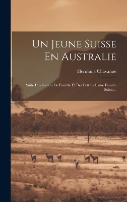 Un Jeune Suisse En Australie - Herminie Chavanne