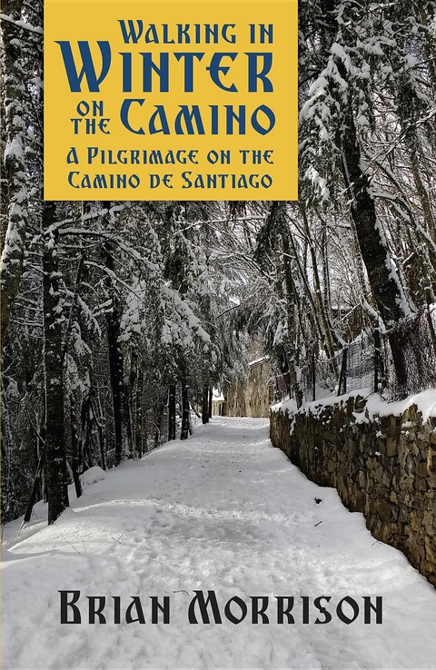 WALKING IN WINTER ON THE CAMINO -  Brian Morrison