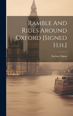 Ramble And Rides Around Oxford [signed H.h.] - Herbert Hurst