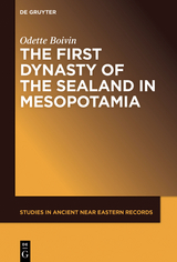 The First Dynasty of the Sealand in Mesopotamia - Odette Boivin