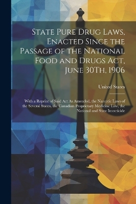 State Pure Drug Laws, Enacted Since the Passage of the National Food and Drugs Act, June 30Th, 1906 - 