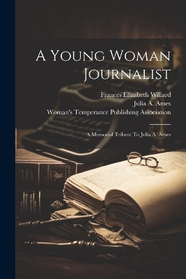 A Young Woman Journalist - Julia a Ames