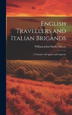 English Travellers and Italian Brigands - William John Charles Moens