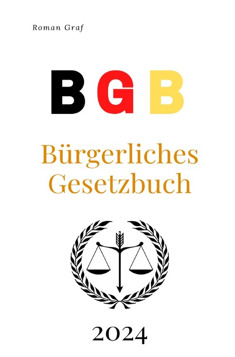 BGB - Das Bürgerliche Gesetzbuch 2024 - Roman Graf