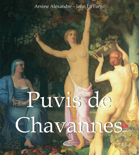 Puvis de Chavannes - Arsène Alexandre, John La Farge