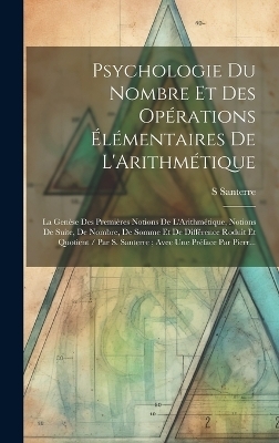 Psychologie Du Nombre Et Des Opérations Élémentaires De L'Arithmétique - S Santerre