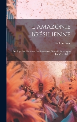 L'amazonie Brésilienne - Paul Lecointe