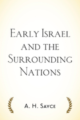 Early Israel and the Surrounding Nations - A. H. Sayce