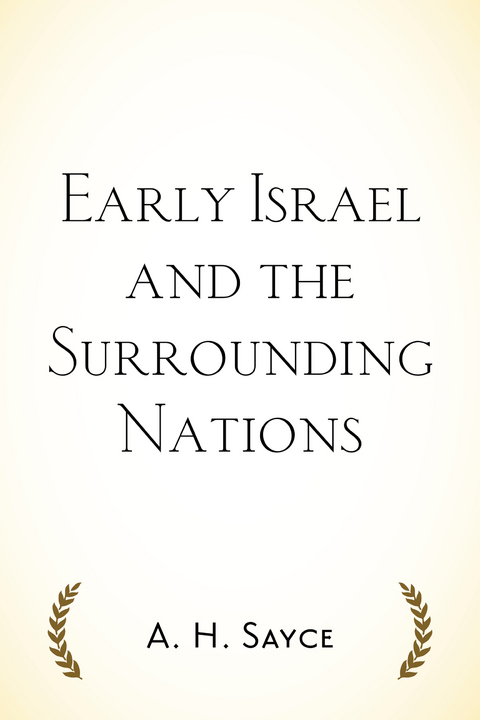 Early Israel and the Surrounding Nations - A. H. Sayce