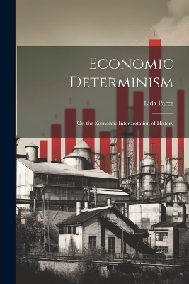 Economic Determinism - Lida Parce