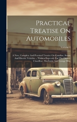 Practical Treatise On Automobiles -  Anonymous