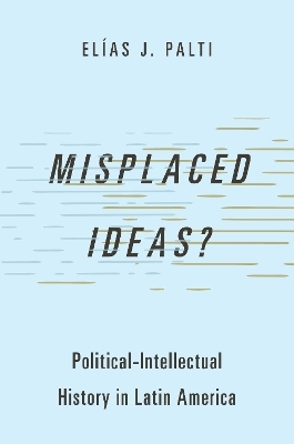 Misplaced Ideas? - Elías J. Palti