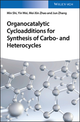 Organocatalytic Cycloadditions for Synthesis of Carbo- and Heterocycles - Min Shi, Yin Wei, Mei-Xin Zhao, Jun Zhang