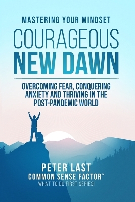 Courageous New Dawn - Peter A Last