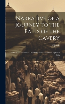 Narrative of a Journey to the Falls of the Cavery - H Jervis