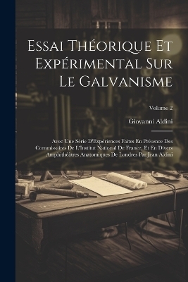 Essai Théorique Et Expérimental Sur Le Galvanisme - Giovanni Aldini