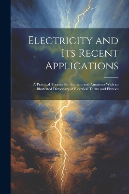 Electricity and Its Recent Applications -  Anonymous