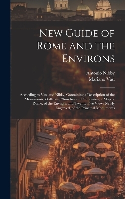 New Guide of Rome and the Environs - Antonio Nibby, Mariano Vasi