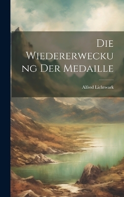 Die Wiedererweckung Der Medaille - Alfred Lichtwark