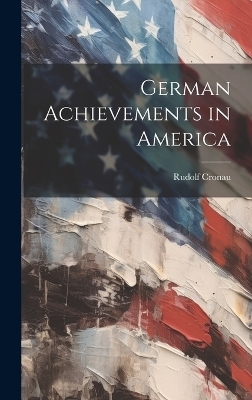 German Achievements in America - Rudolf Cronau