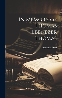 In Memory of Thomas Ebenezer Thomas - Nathaniel West