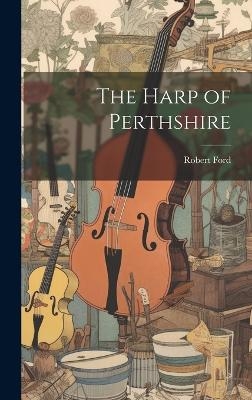 The Harp of Perthshire - Robert Ford