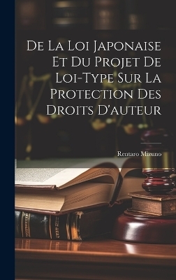 De La Loi Japonaise Et Du Projet De Loi-Type Sur La Protection Des Droits D'auteur - Rentaro Mizuno