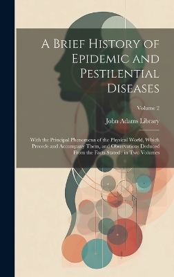 A Brief History of Epidemic and Pestilential Diseases - 