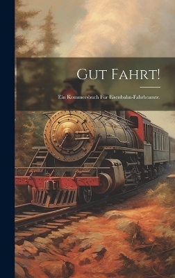 Gut Fahrt! -  Anonymous