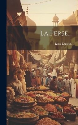 La Perse... - Louis Dubeux