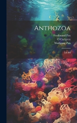 Anthozoa - O Carlgren, Ferdinand Pax, Wolfgang Pax