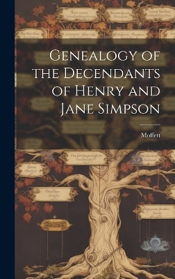 Genealogy of the Decendants of Henry and Jane Simpson -  Moffett