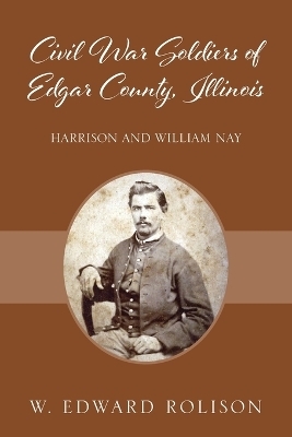 Civil War Soldiers of Edgar County, Illinois - W Edward Rolison