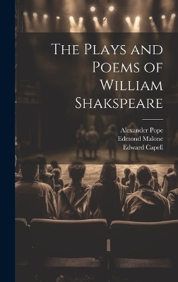 The Plays and Poems of William Shakspeare - James Boswell, Edmond Malone, Alexander Pope