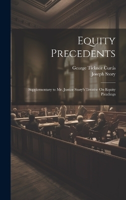 Equity Precedents - George Ticknor Curtis, Joseph Story