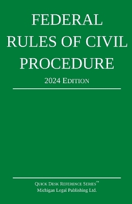 Federal Rules of Civil Procedure; 2024 Edition -  Michigan Legal Publishing Ltd