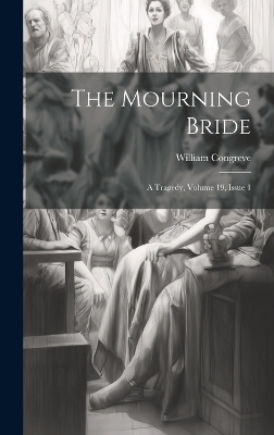 The Mourning Bride - William Congreve